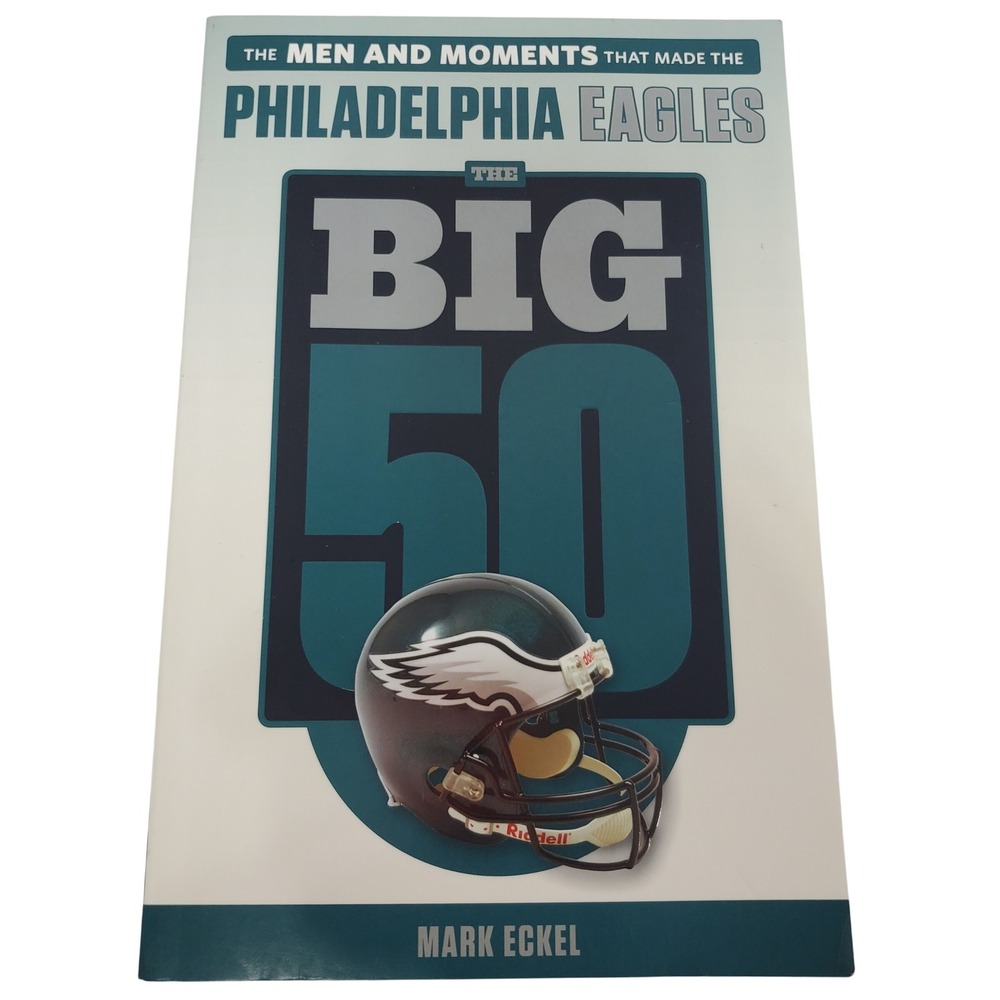 The Big 50 Philadelphia Eagles: The Men and Moments‎ Book  NFL History